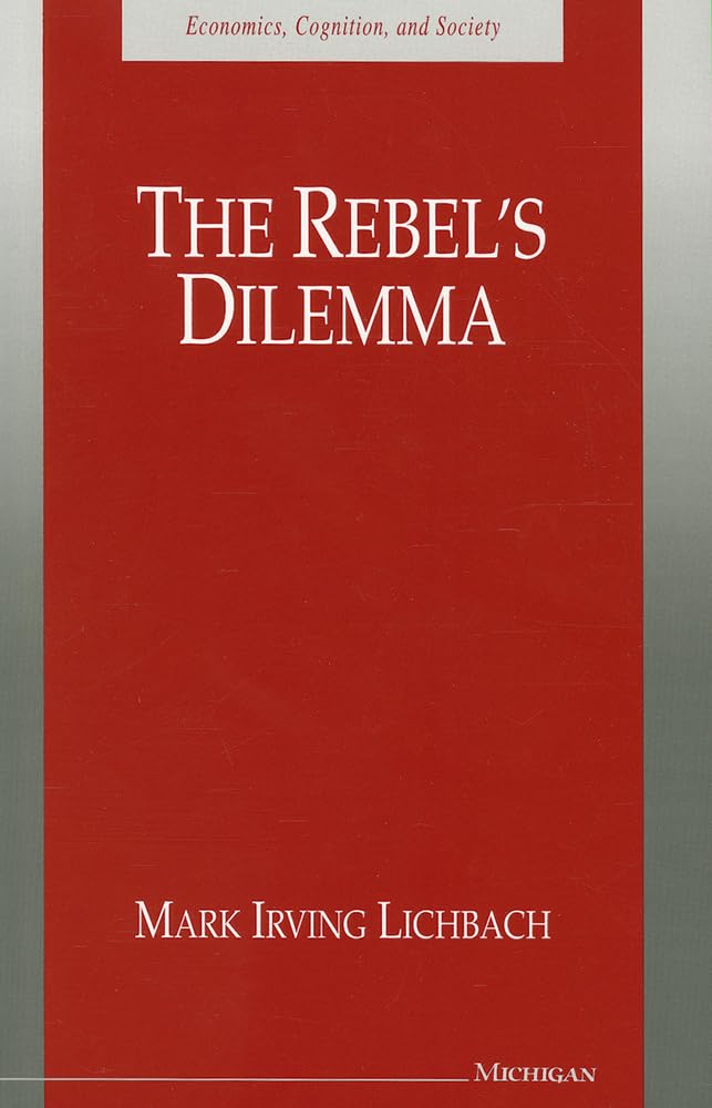 The Rebel's Dilemma (Economics, Cognition, and Society) Social Sciences