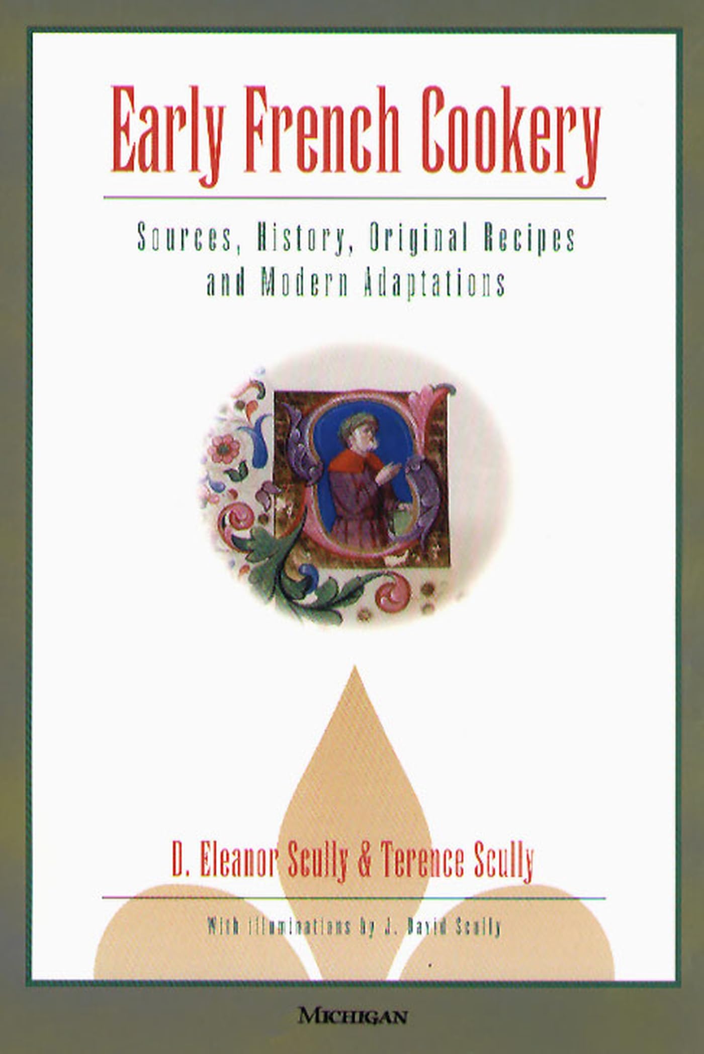 Early French Cookery: Sources, History, Original Recipes and Modern Adaptations Social Sciences