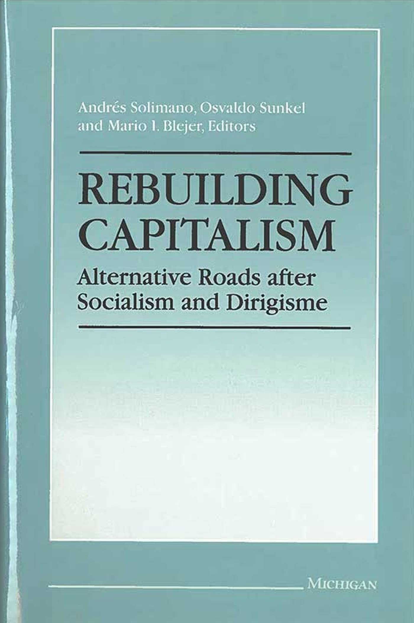 Rebuilding Capitalism: Alternative Roads After Socialism and Dirigisme Business, Finance & Career