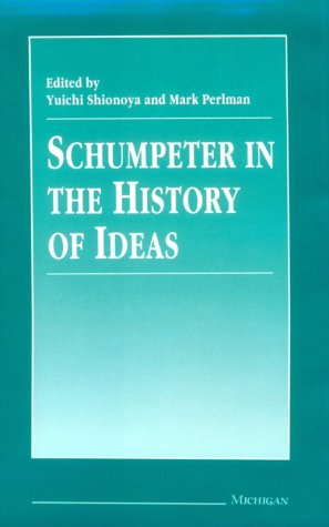 Schumpeter in the History of Ideas (International Schumpeter Society S.) Business, Finance & Career