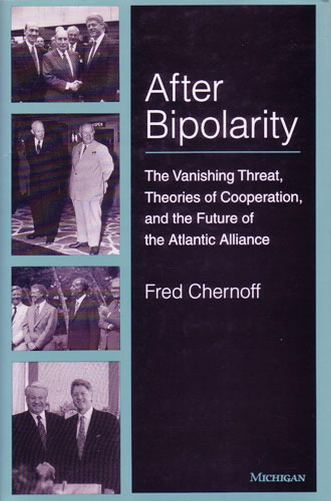 After Bipolarity: The Vanishing Threat, Theories of Cooperation, and the Future of the Atlantic Alliance (Ann Arbor Books) Social Sciences