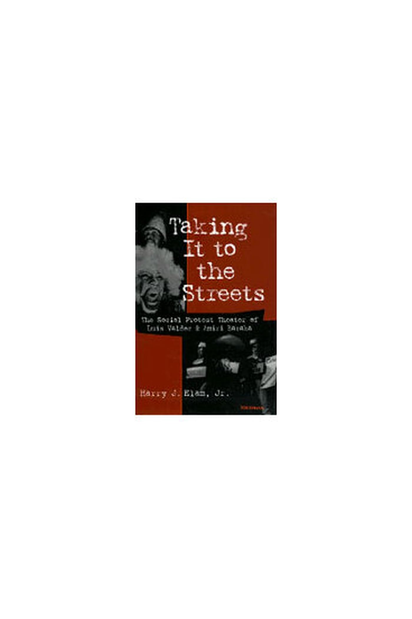 Taking it to the Streets: The Social Protest Theater of Luis Valdez and Amiri Baraka (THEATER: THEORY/TEXT/PERFORMANCE) Social Sciences
