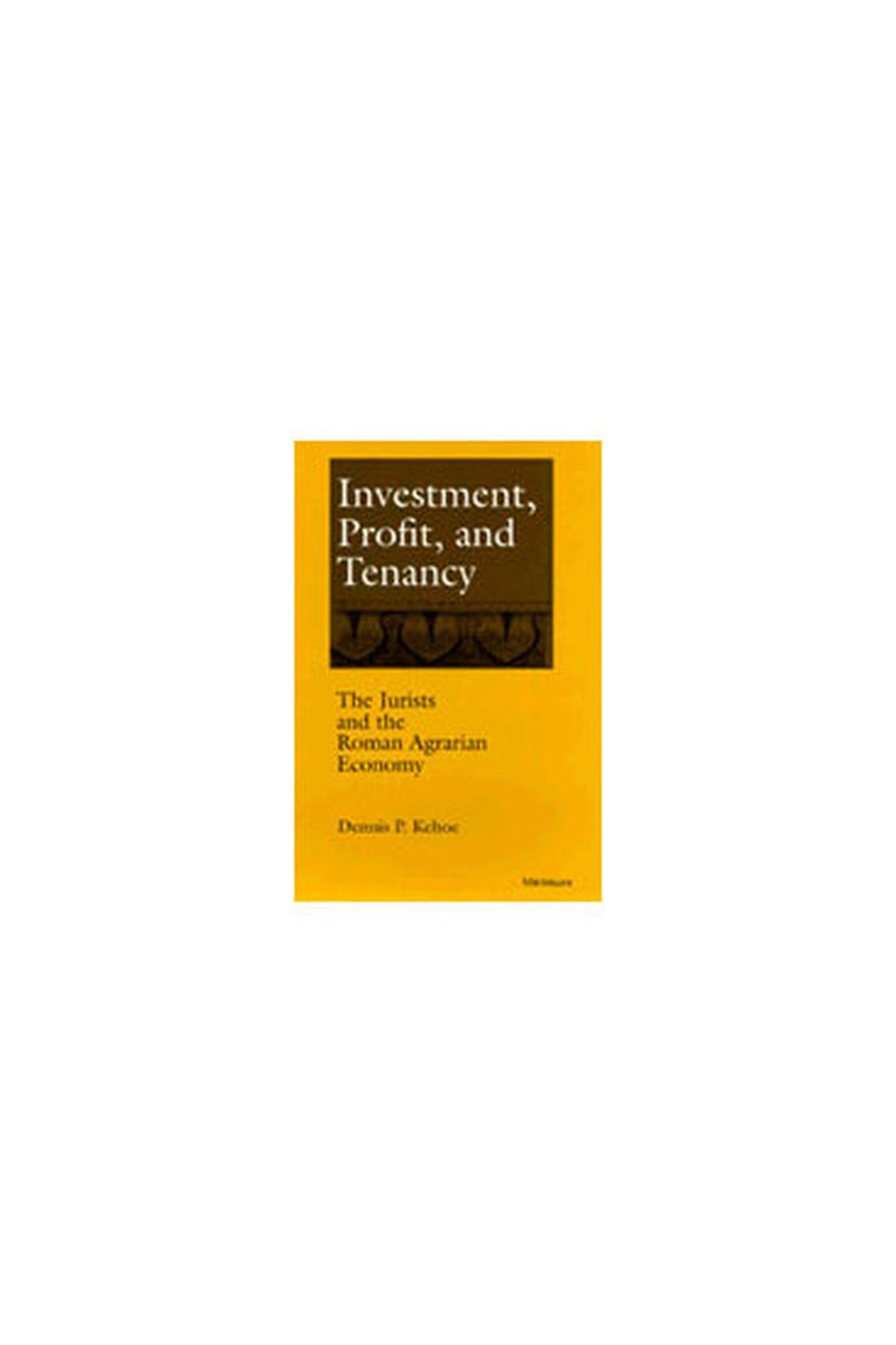 Investment, Profit and Tenancy: The Jurists and the Roman Agrarian Economy Law