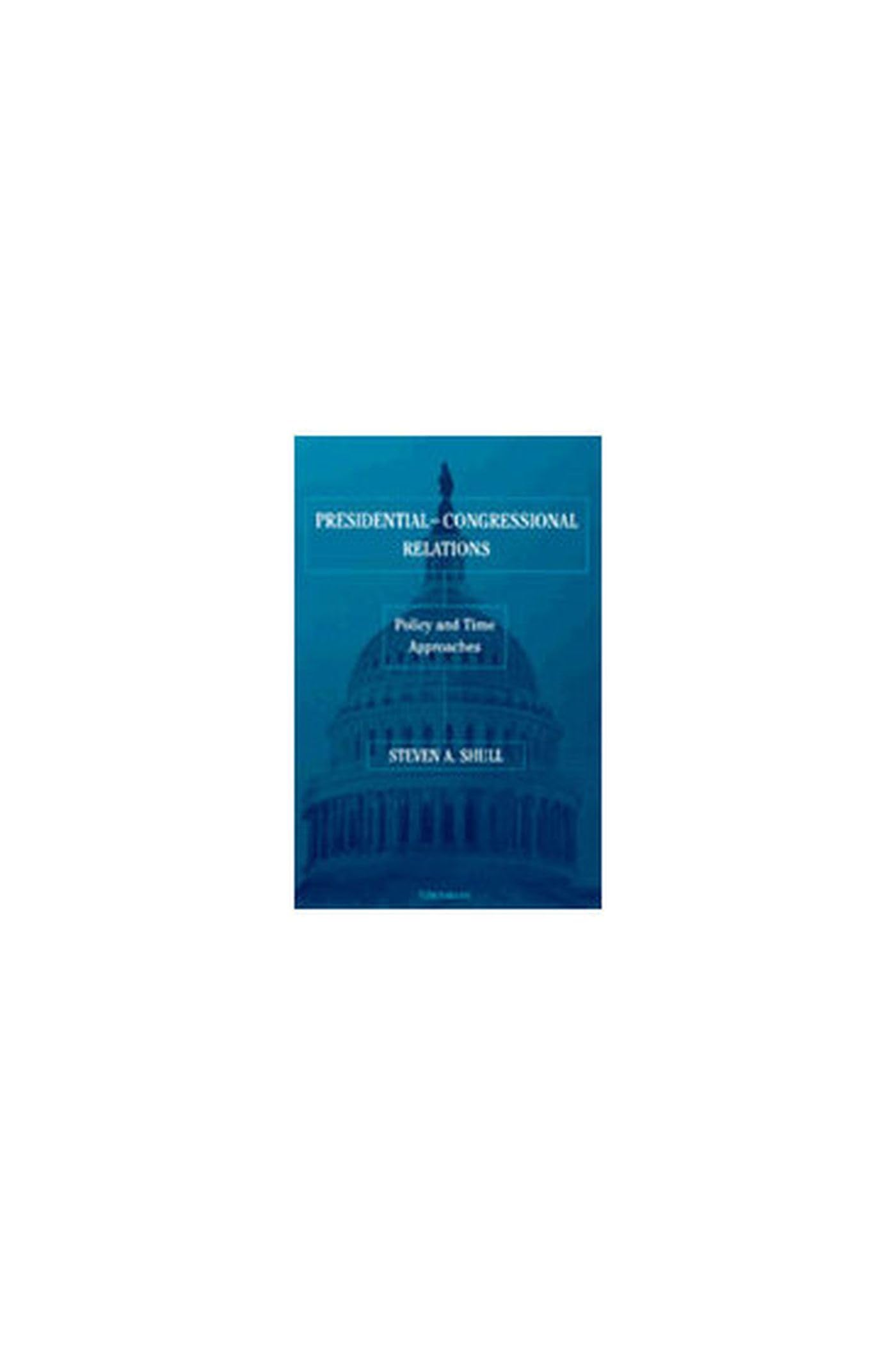 Presidential-Congressional Relations: Policy and Time Approaches Social Sciences
