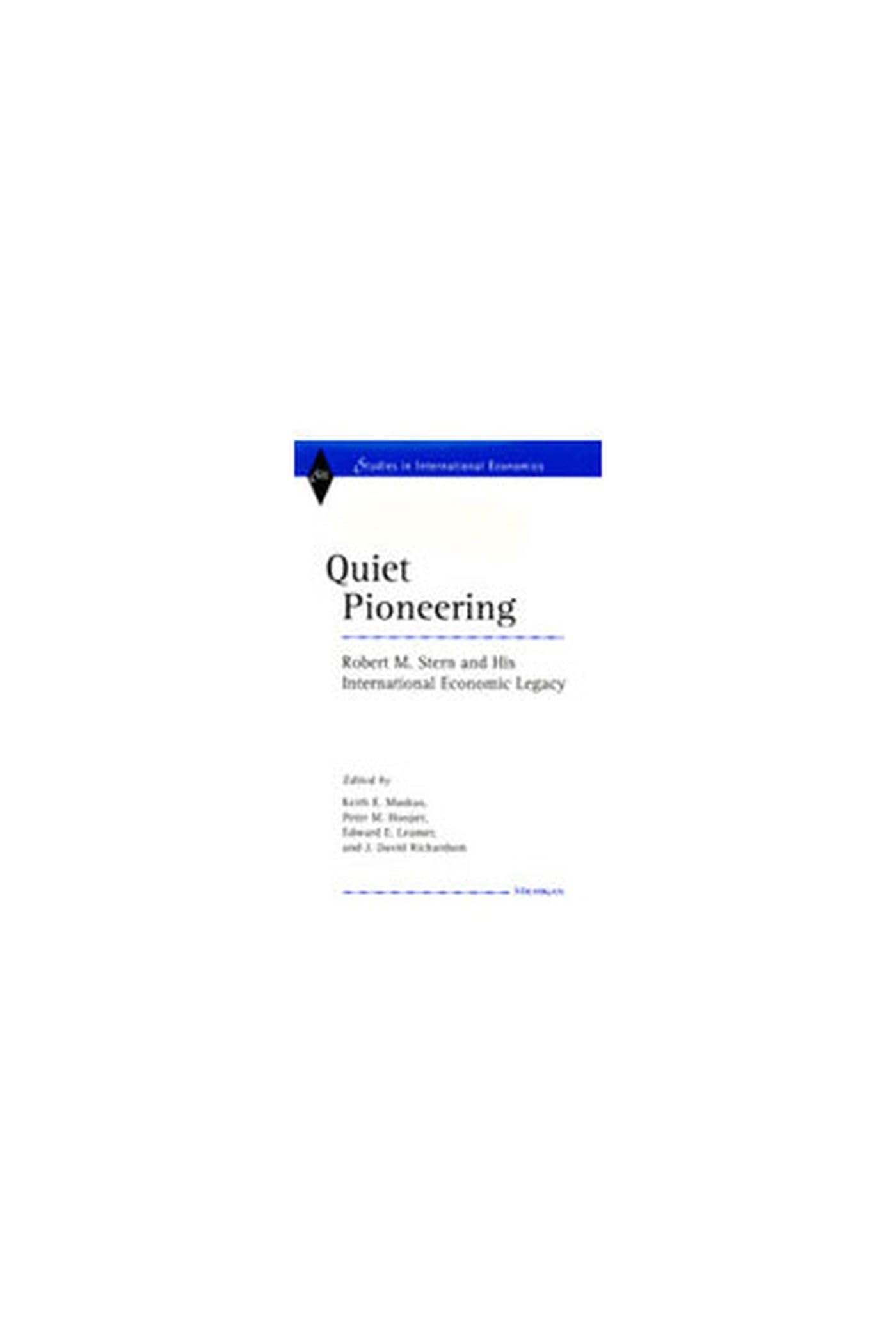 Quiet Pioneering: Robert M. Stern and His International Economic Legacy (Studies in International Trade Policy) Politics & Society