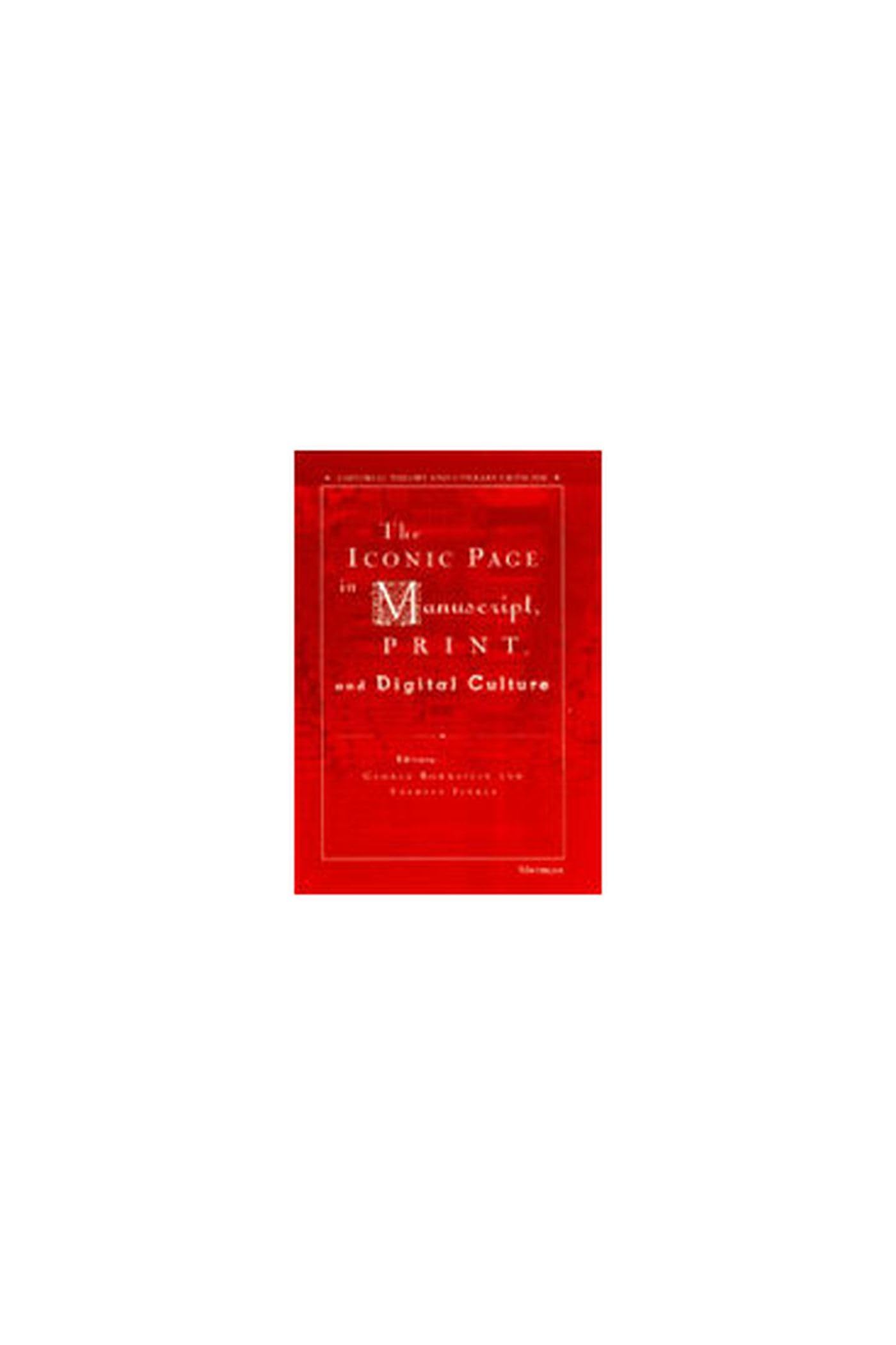 The Iconic Page in Manuscript, Print, and Digital Culture (Editorial Theory and Literary Criticism) Social Sciences