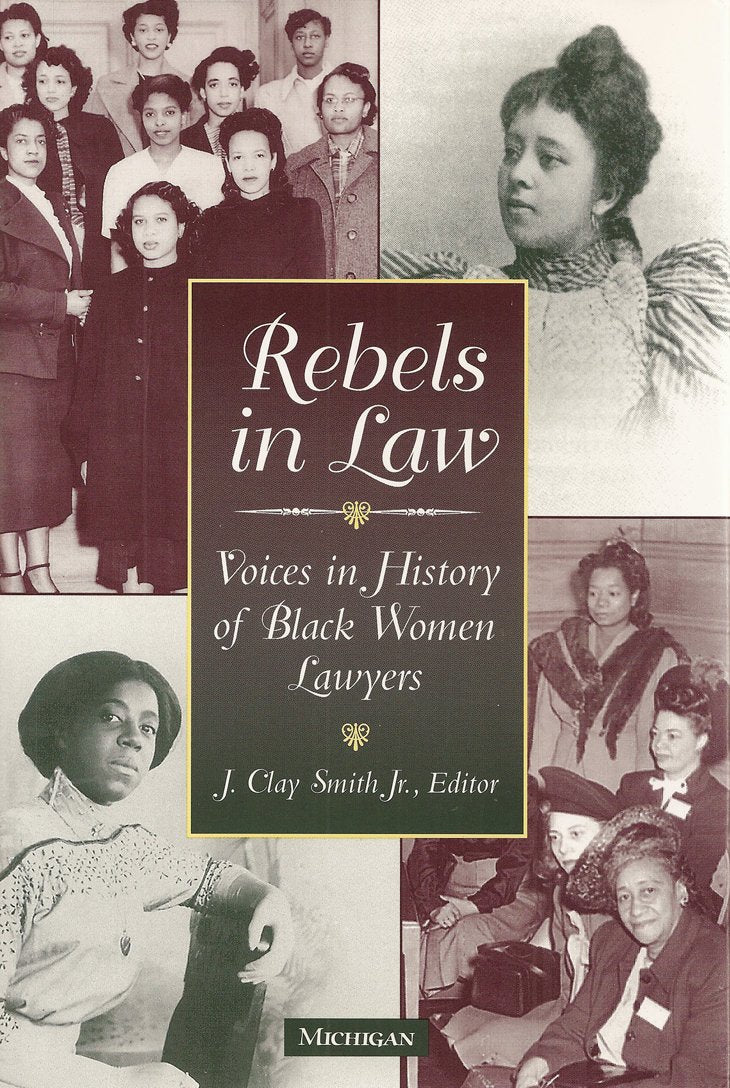 Rebels in Law: Voices in History of Black Women Lawyers Law