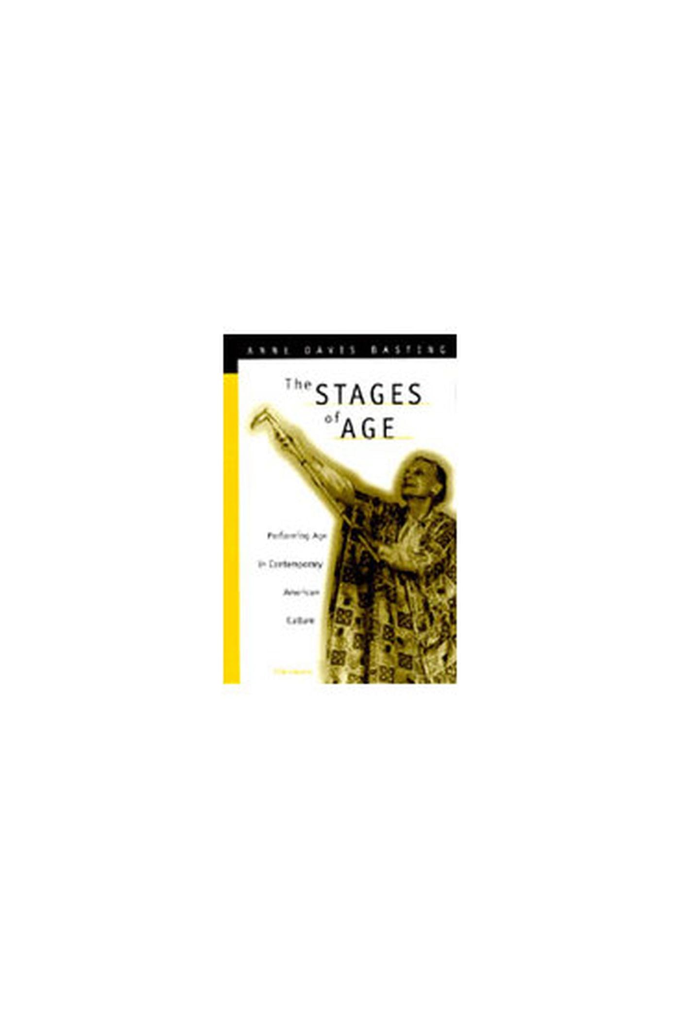 The Stages of Age: Performing Age in Contemporary American Culture Social Sciences