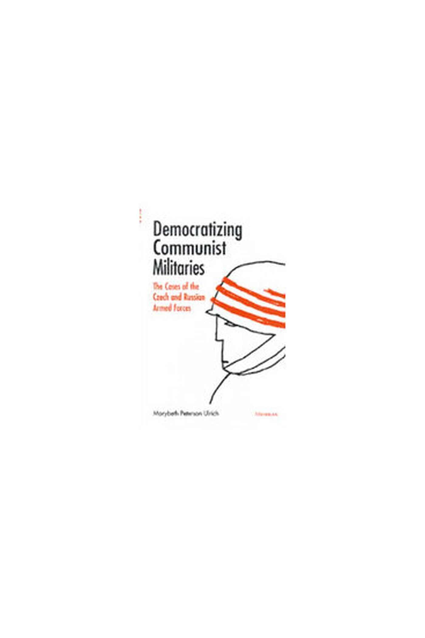 Democratizing Communist Militaries: The Cases of the Czech and Russian Armed Forces Social Sciences
