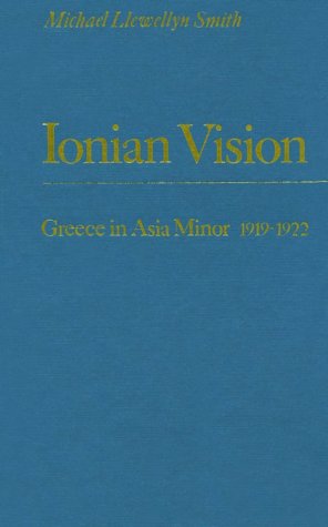 Ionian Vision: Greece in Asia Minor, 1919-1922 Social Sciences