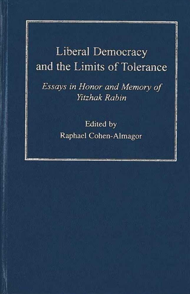 Liberal Democracy and the Limits of Tolerance: Essays in Honor and Memory of Yitzhak Rabin Law