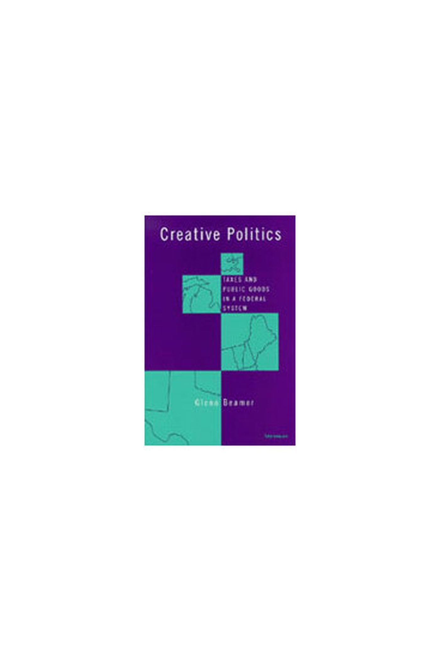 Creative Politics: Taxes and Public Goods in a Federal System Business, Finance & Career