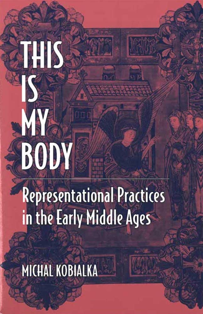 This Is My Body: Representational Practices in the Early Middle Ages Social Sciences
