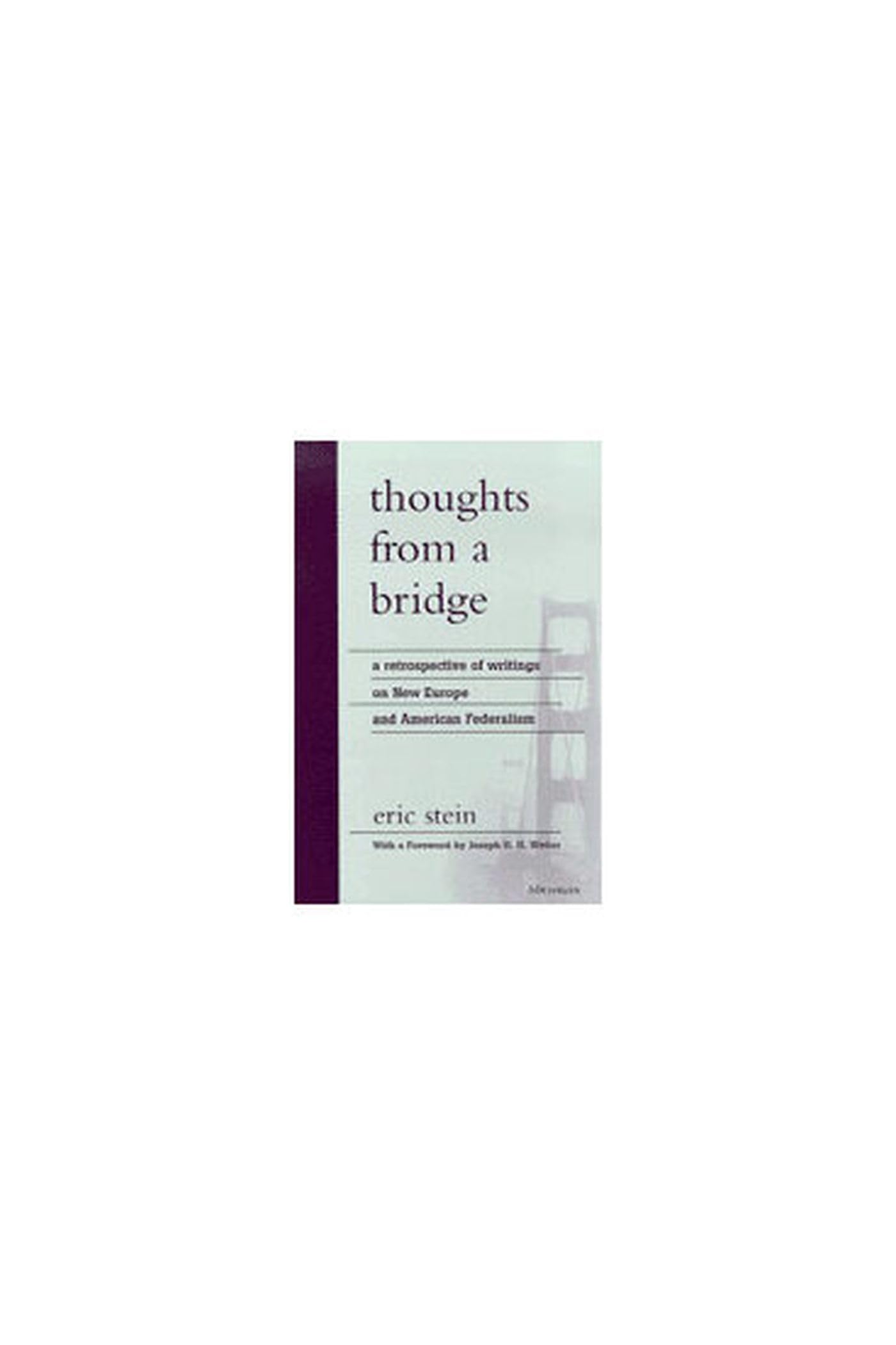 Thoughts from a Bridge: A Retrospective of Writings on New Europe and American Federalism Law