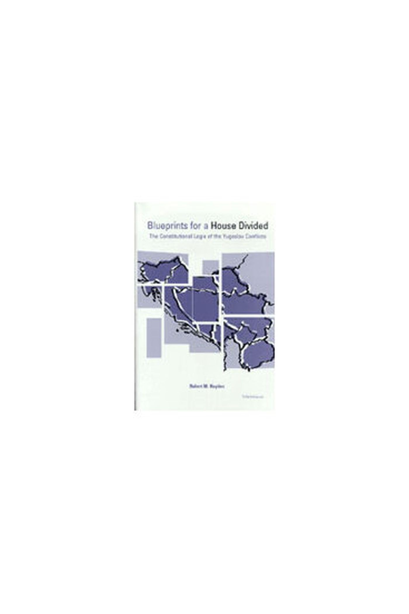 Blueprints for a House Divided: The Constitutional Logic of the Yugoslav Conflicts Law