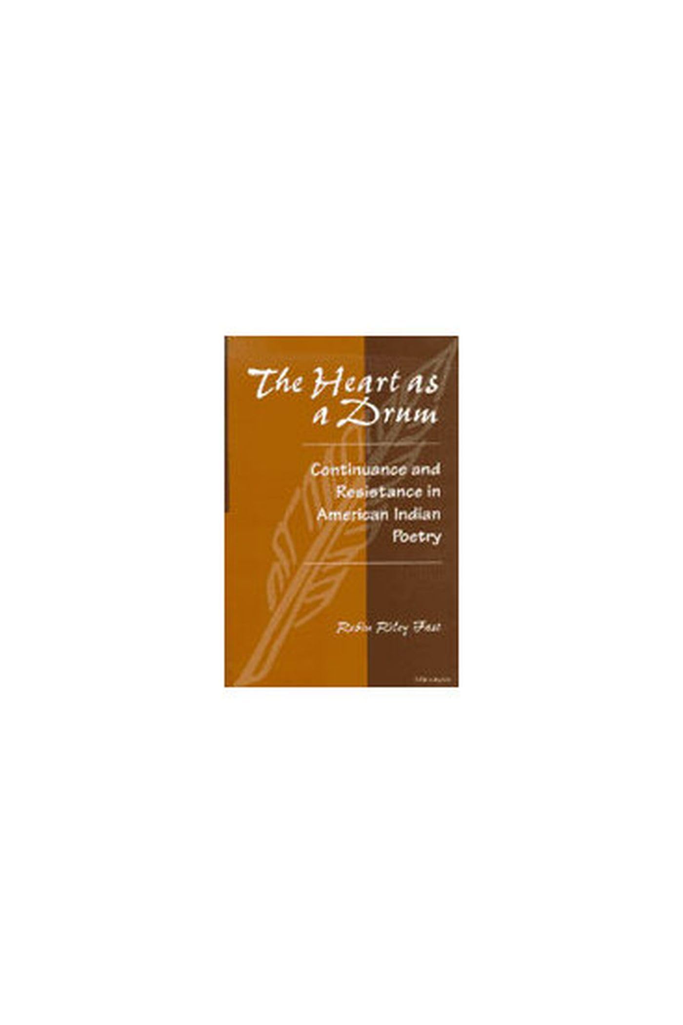 The Heart as a Drum: Continuance and Resistance in American Indian Poetry Social Sciences