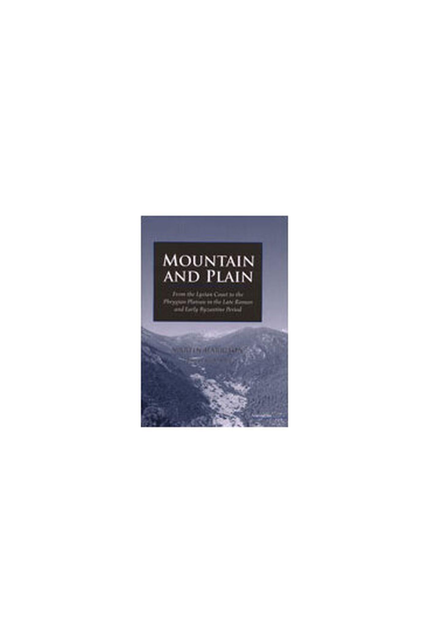 Mountain and Plain: From the Lycian Coast to the Phrygian Plateau in the Late Roman and Early Byzantine Periods Social Sciences