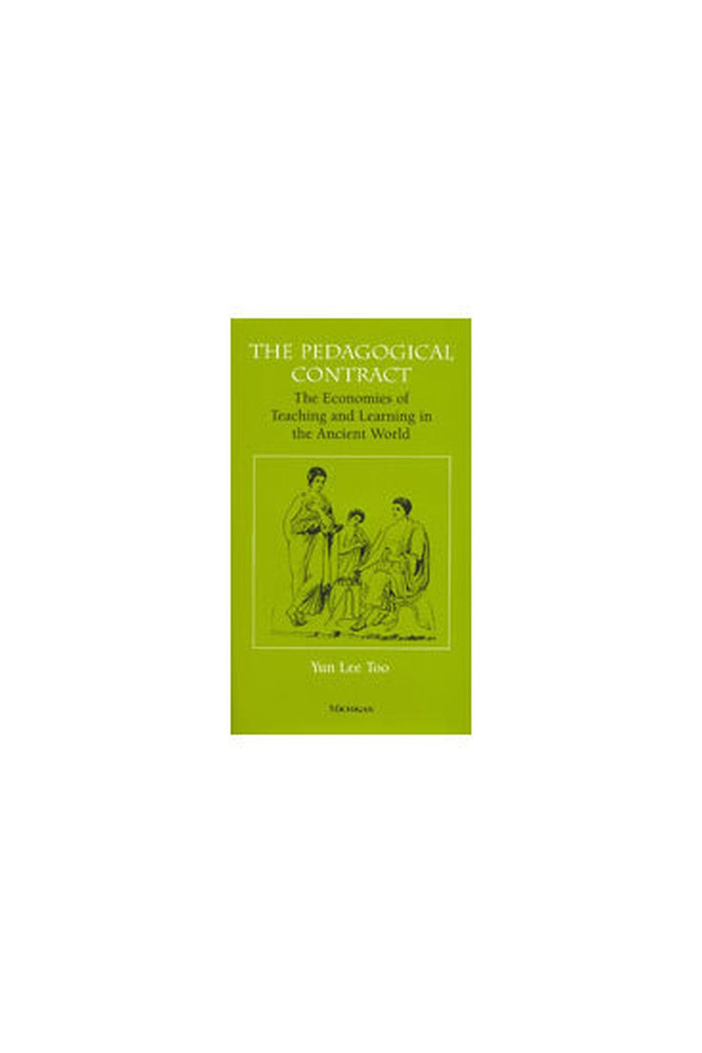 The Pedagogical Contract: The Economies of Teaching and Learning in the Ancient World (The Body, in Theory: Histories of Cultural Materialism) Social Sciences