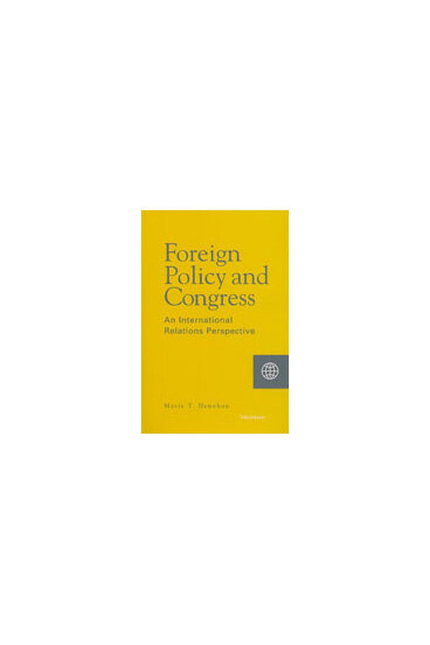Foreign Policy and Congress: An International Relations Perspective Social Sciences