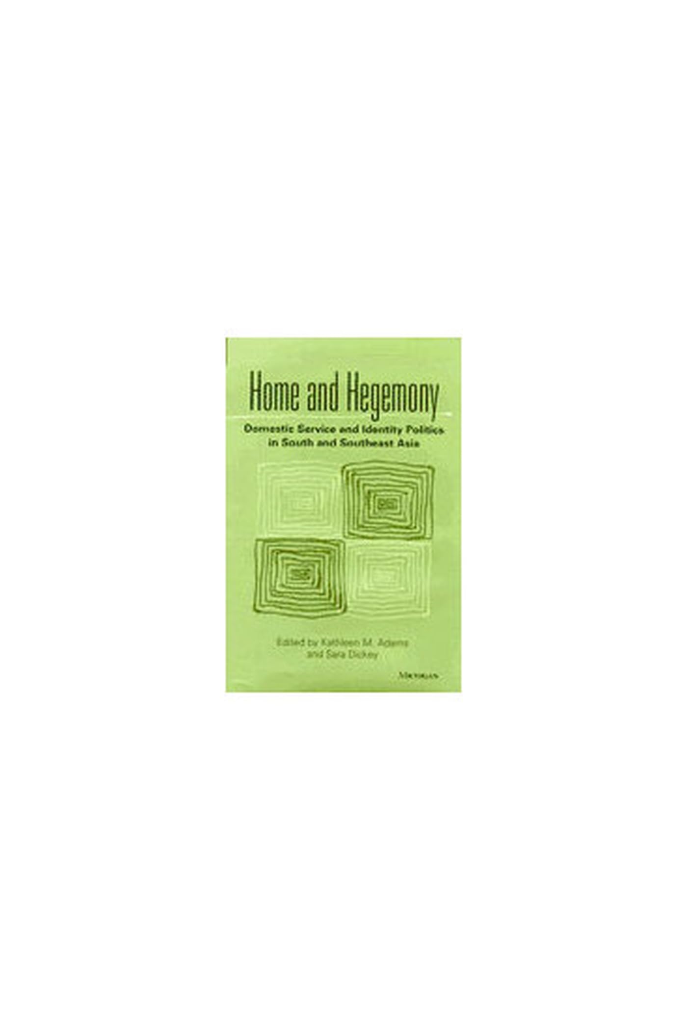 Home and Hegemony: Domestic Service and Identity Politics in South and Southeast Asia Social Sciences