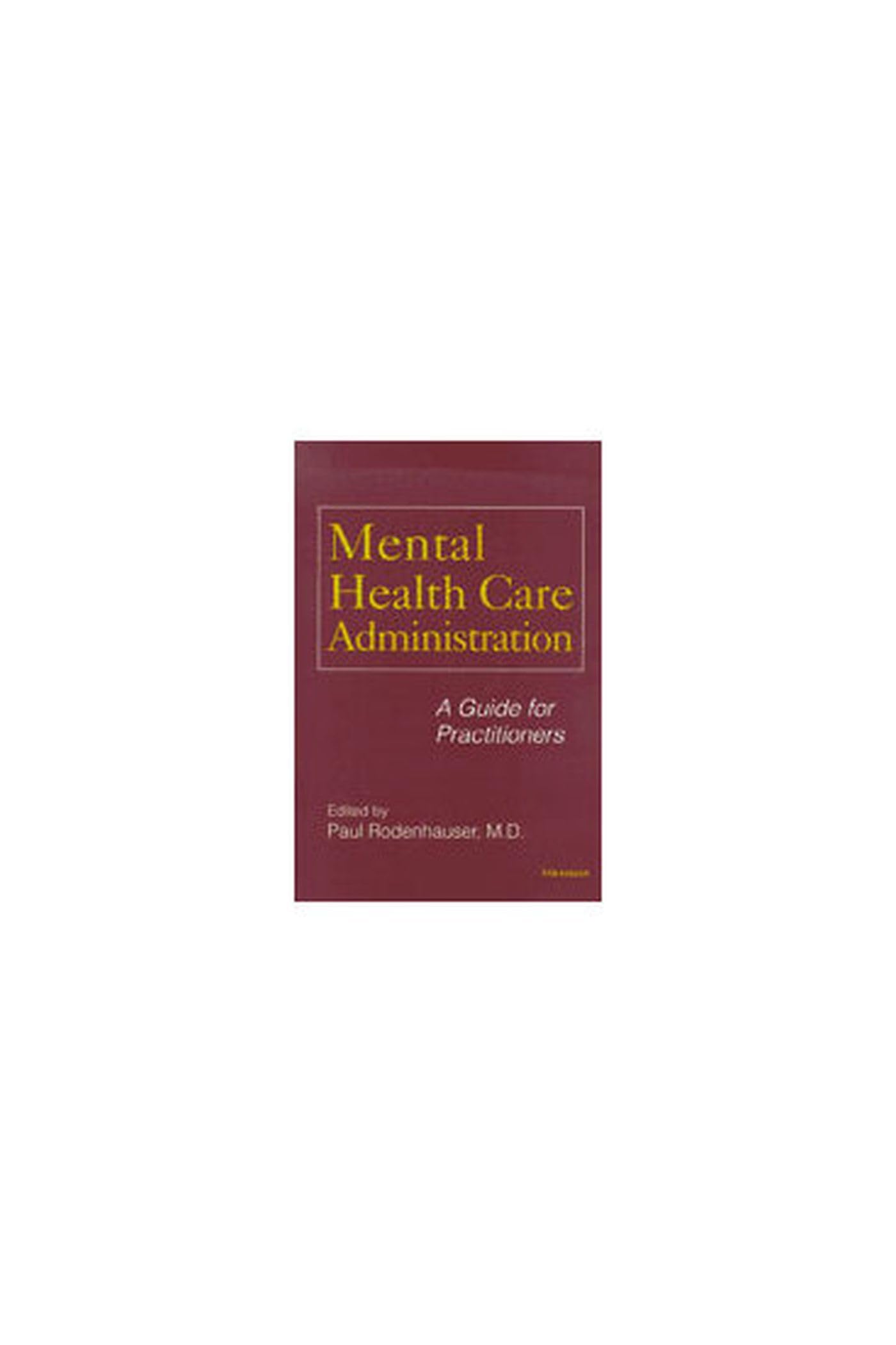 Mental Health Care Administration: A Guide for Practitioners Medicine
