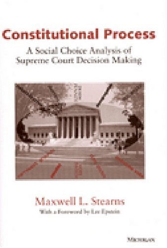 Constitutional Process: A Social Choice Analysis of Supreme Court Decision Making Law