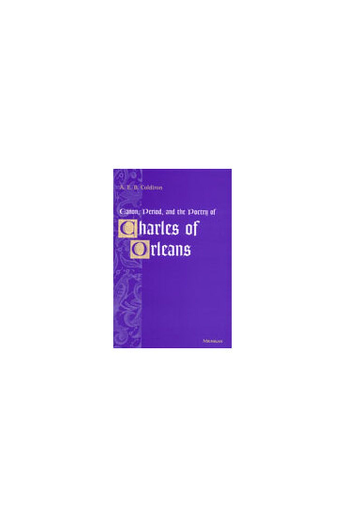 Canon, Period and the Poetry of Charles of Orleans: Found in Translation Poetry