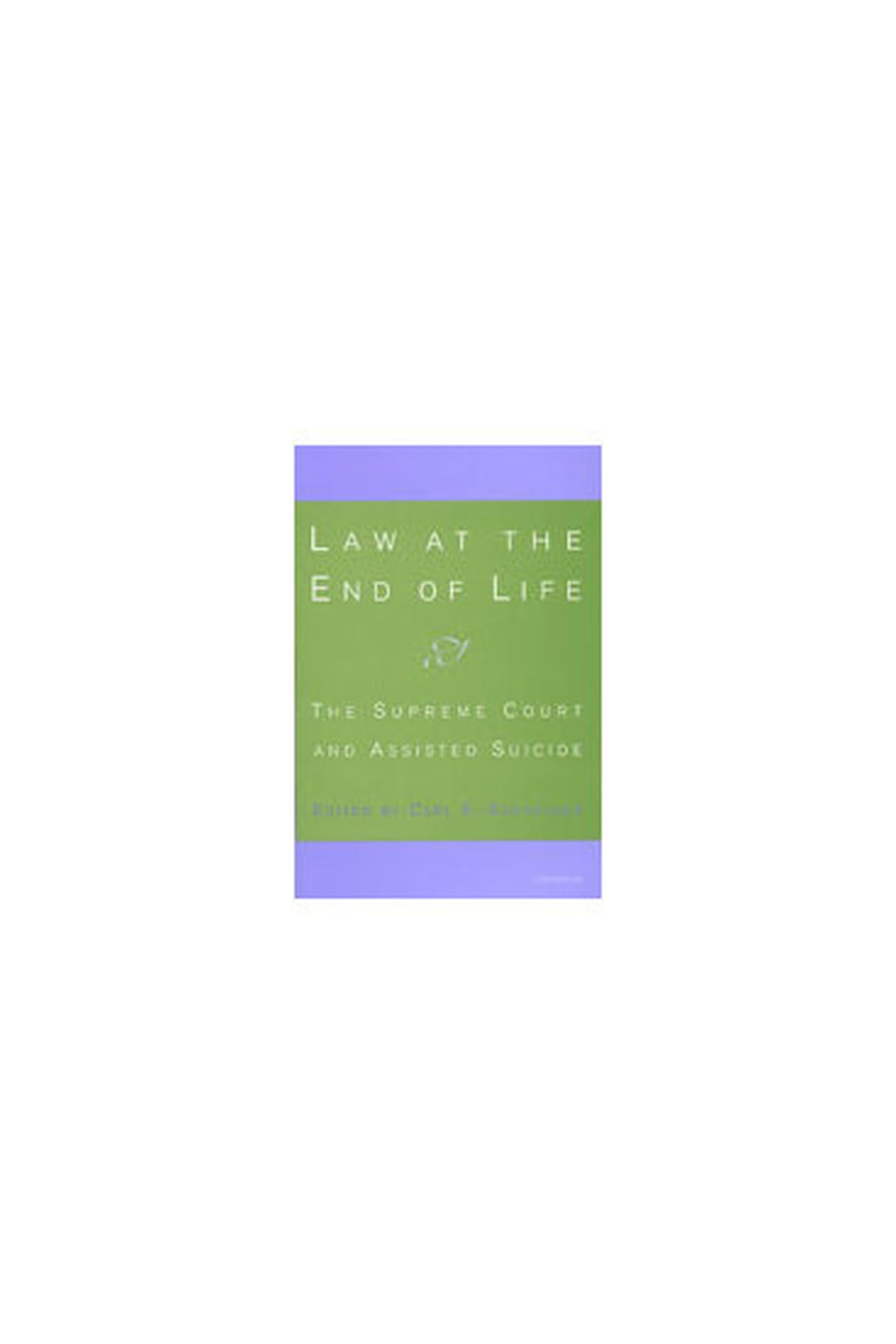 Law at the End of Life: The Supreme Court and Assisted Suicide Medicine
