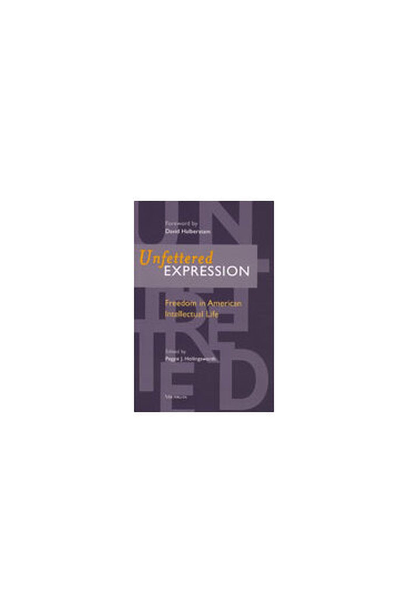 Unfettered Expression: Freedom in American Intellectual Life Law