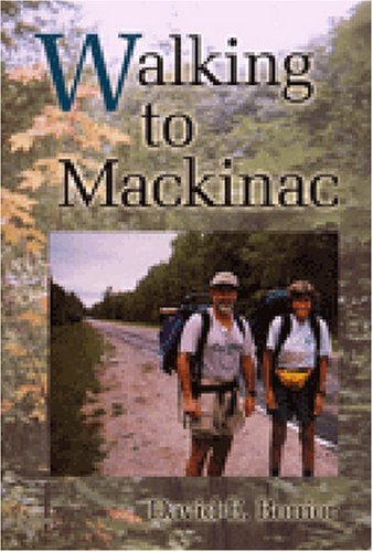 Walking to Mackinac: A Husband and Wife Explore Michigan Travel