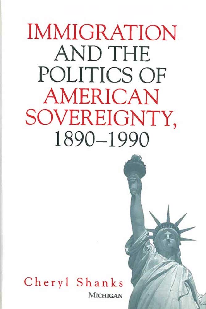 Immigration and the Politics of American Sovereignty, 1890-1990 Law