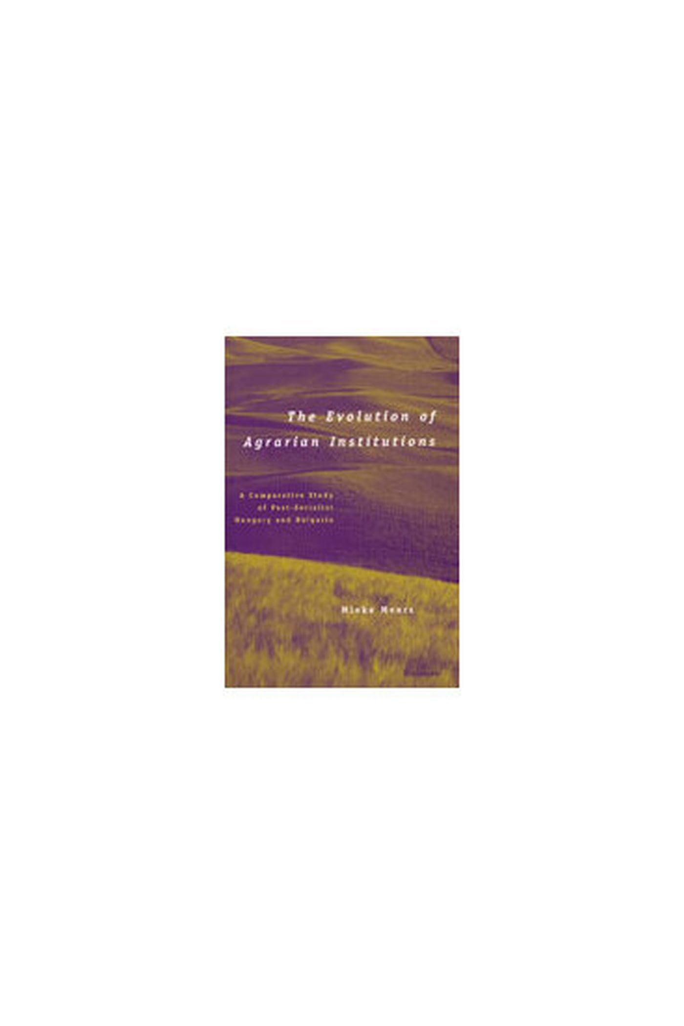 The Evolution of Agrarian Institutions: A Comparative Study of Post-Socialist Hungary and Bulgaria Business, Finance & Career