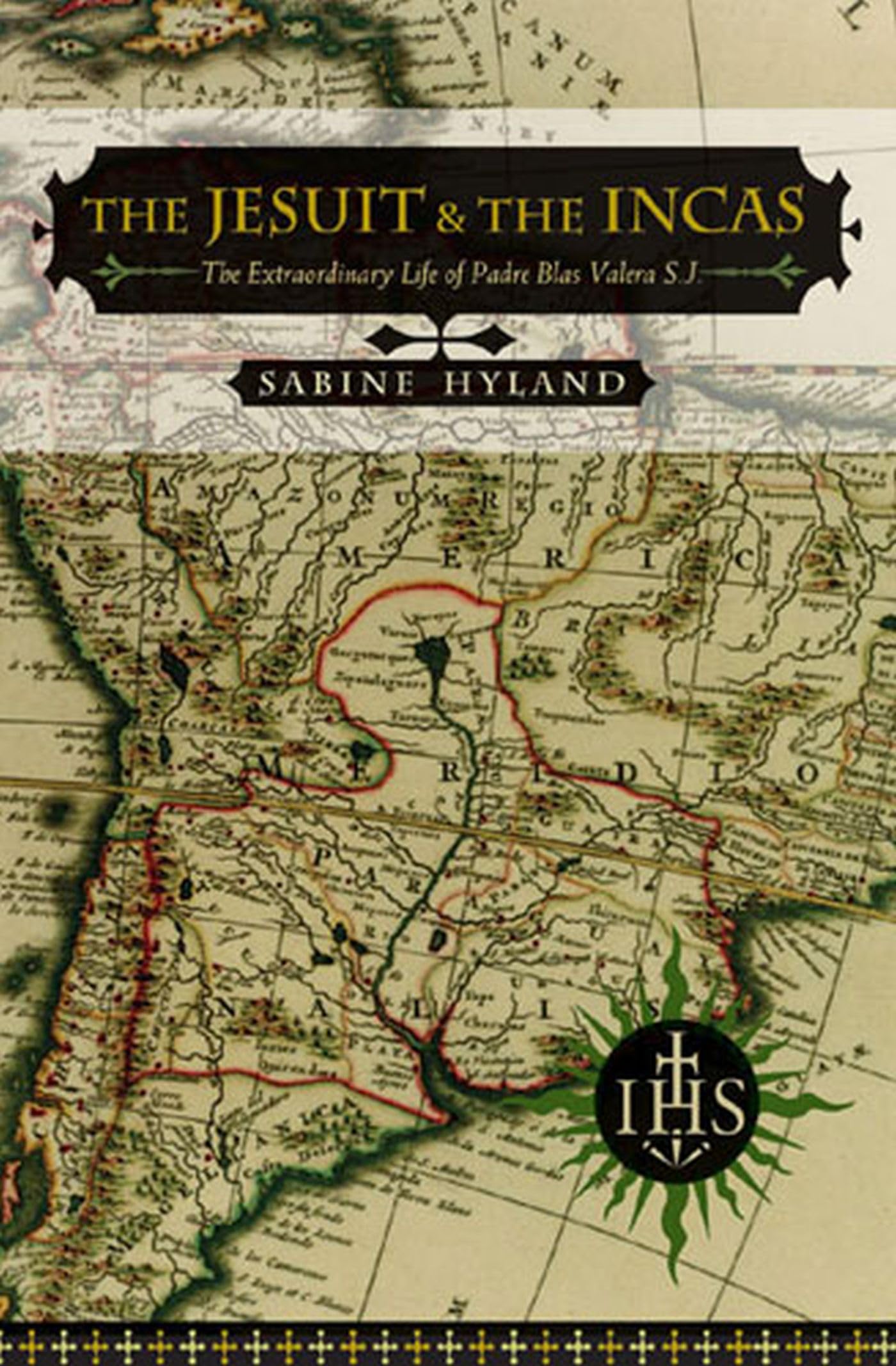 The Jesuit and the Incas: The Extraordinary Life of Padre Blas Valera, S.J. book
