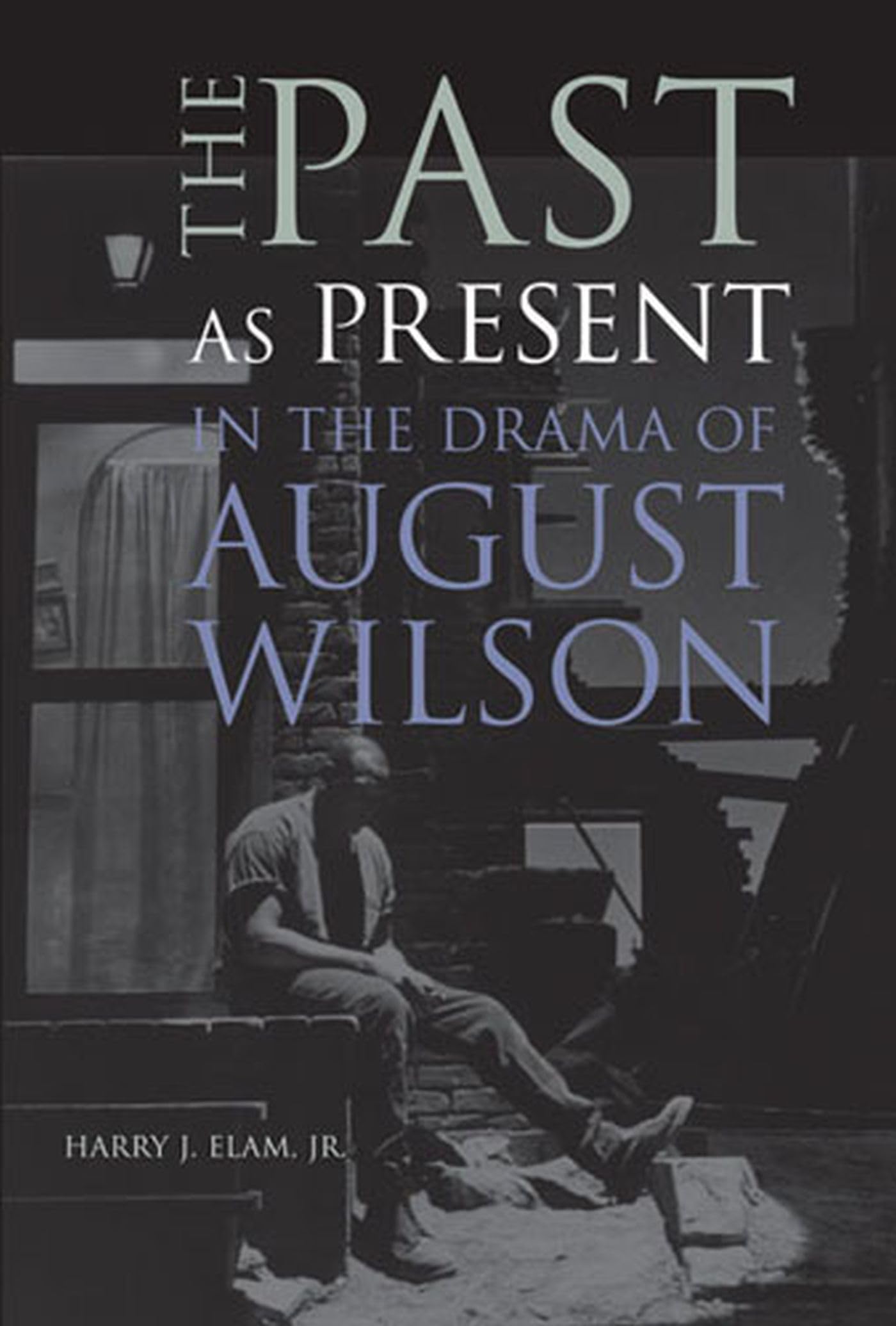 The Past As Present in the Drama of August Wilson book