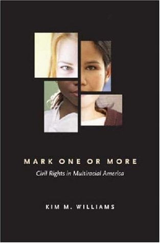Mark One or More: Civil Rights in Multiracial America (The Politics of Race And Ethnicity) Natural Sciences