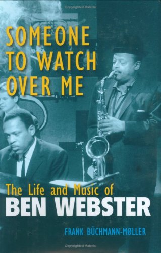 Someone to Watch over Me: The Life And Music of Ben Webster (Jazz Perspectives) Pop culture