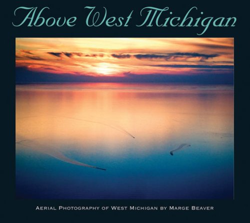Above West Michigan: Aerial Photography of West Michigan Photography