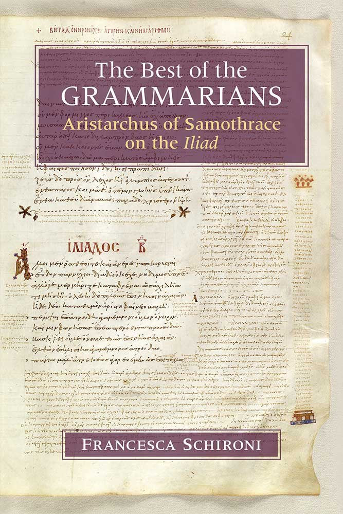 The Best of the Grammarians: Aristarchus of Samothrace on the Iliad book