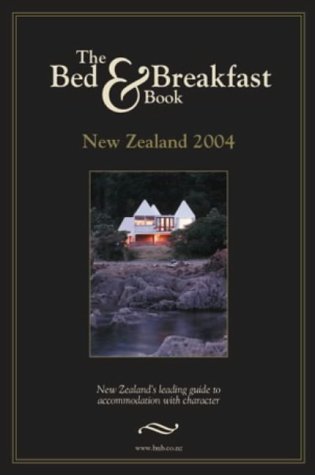 The New Zealand Bed and Breakfast Book 2004 2004 Leisure, Home & Garden