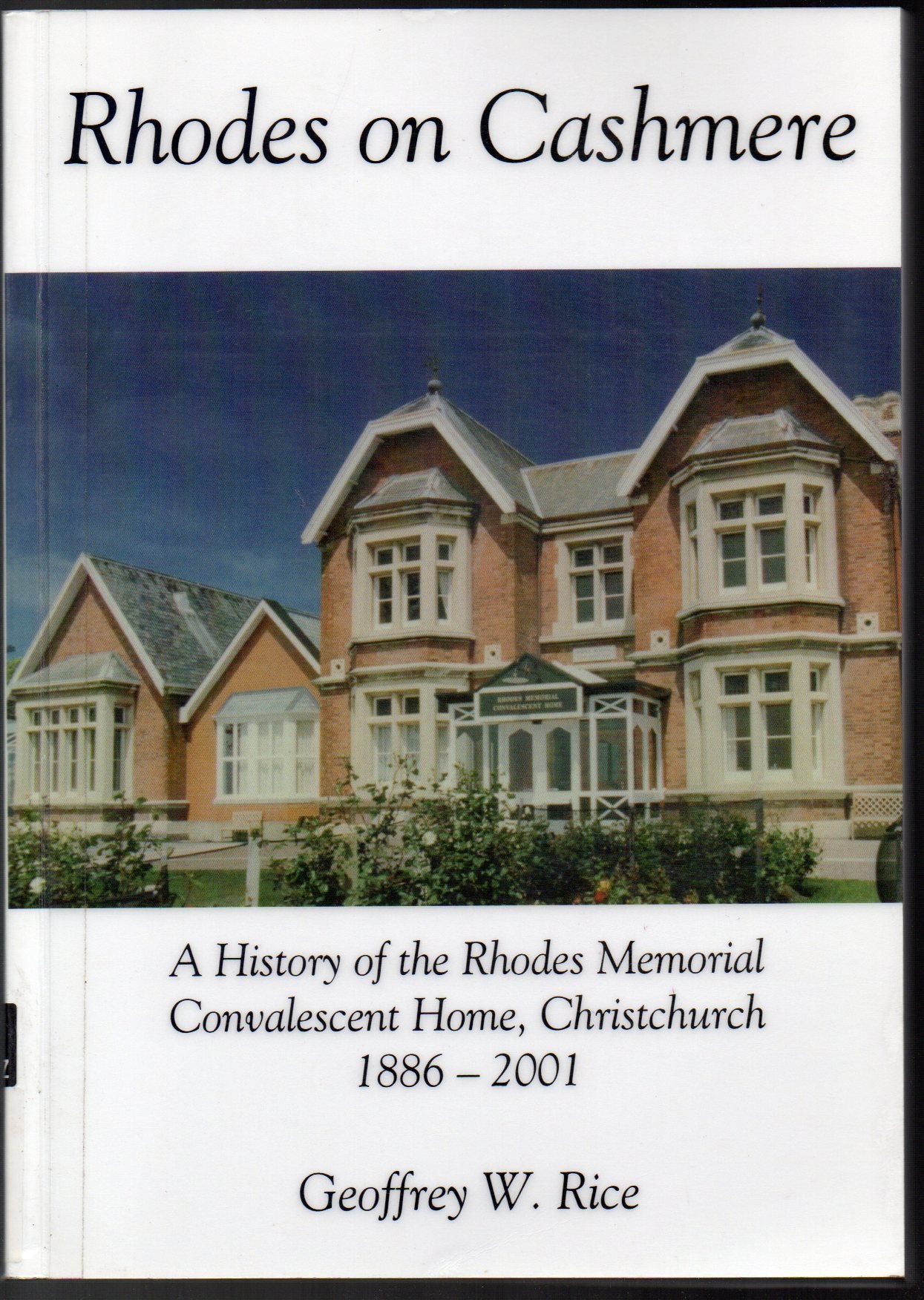 Rhodes on Cashmere: A History of the Rhodes Memorial Convalescent Home, Christchurch, 1886-2001 Books