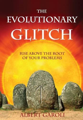 The Evolutionary Glitch: Rise Above the Roots of Your Problems book