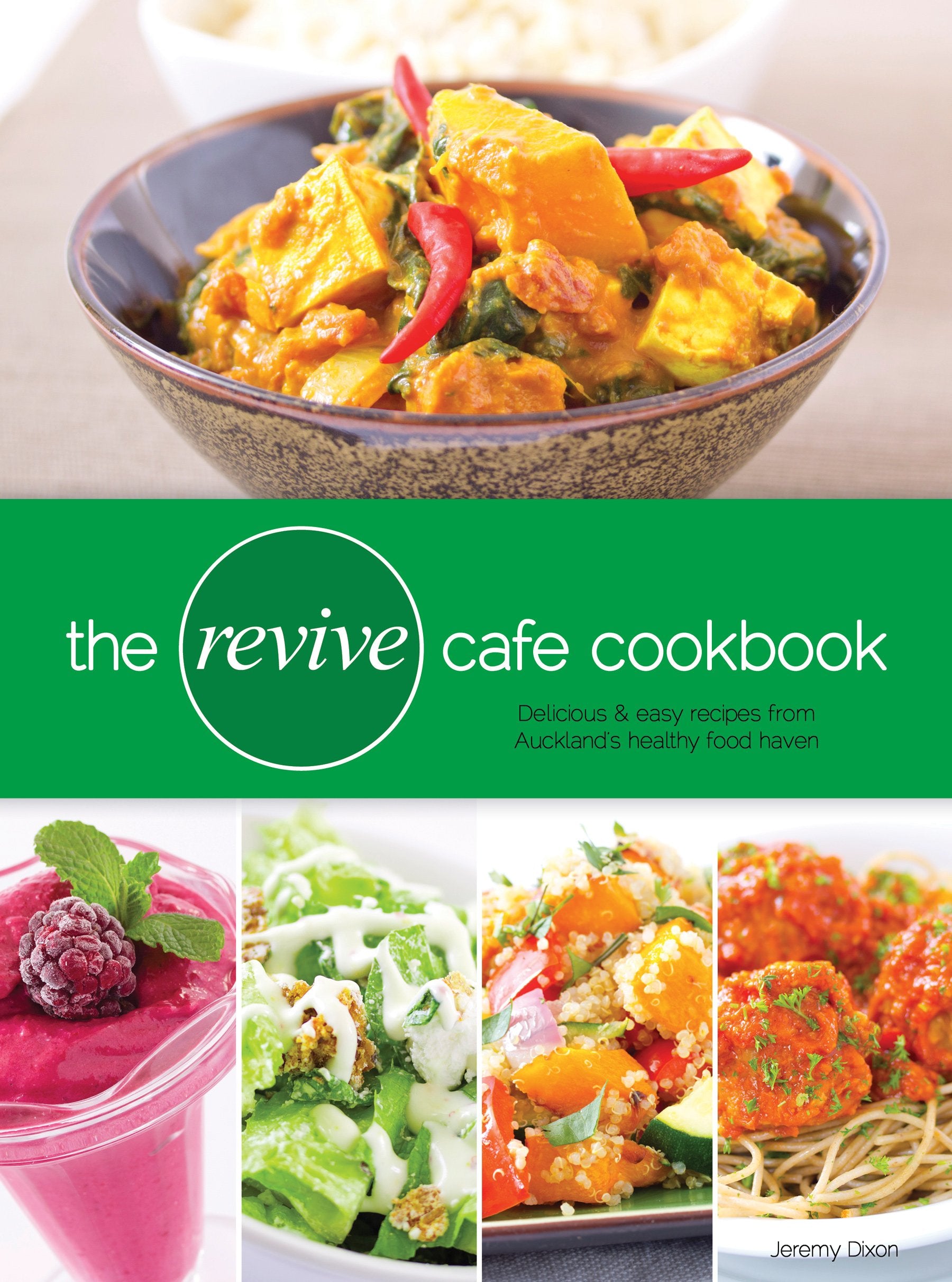 The Revive Cafe Cookbook: Delicious and Easy Recipes from Auckland's Healthy Food Haven Books