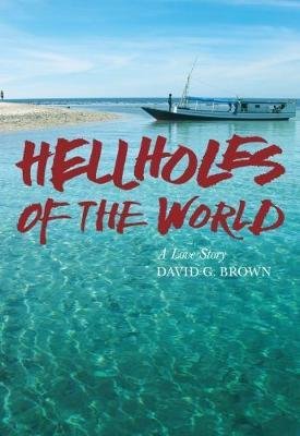 Hellholes of the World: A Love Story Memories