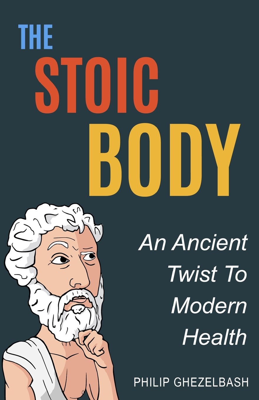 The Stoic Body: An Ancient Twist To Modern Health Health, Nutrition & Fitness