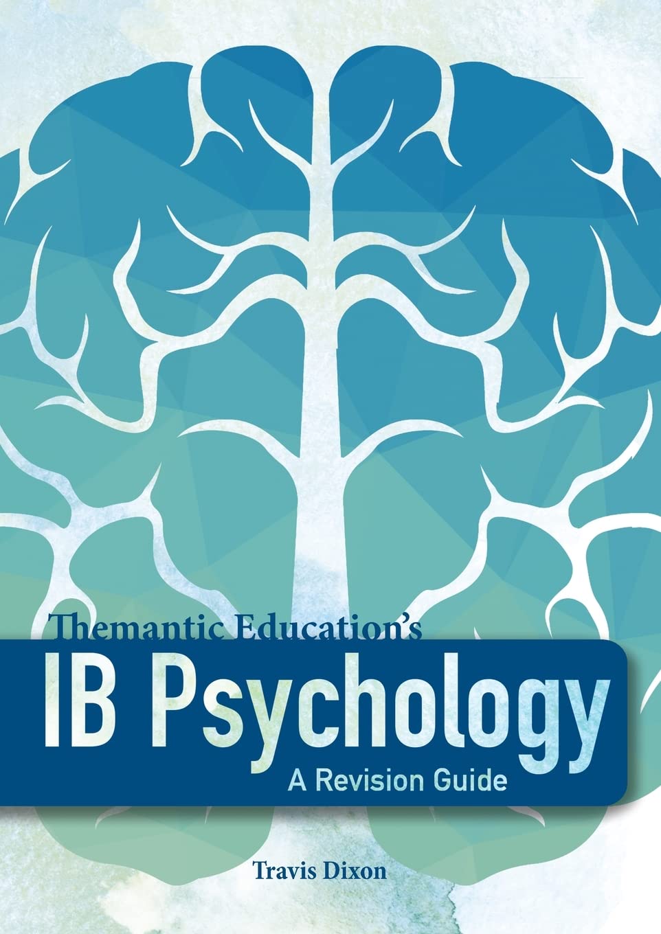 IB Psychology - A Revision Guide (1st Edition - 2018): A Revision Guide: A Revision Guide: A Revision Guide: A Student's Guide: A Revision Guide Education & Training