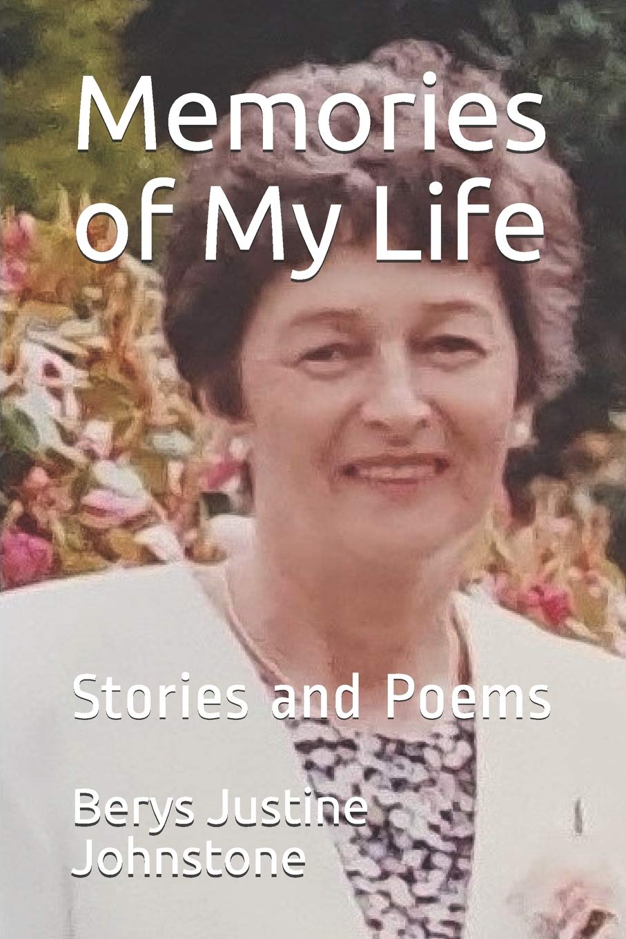 Memories of My Life: Stories and Poems Memories