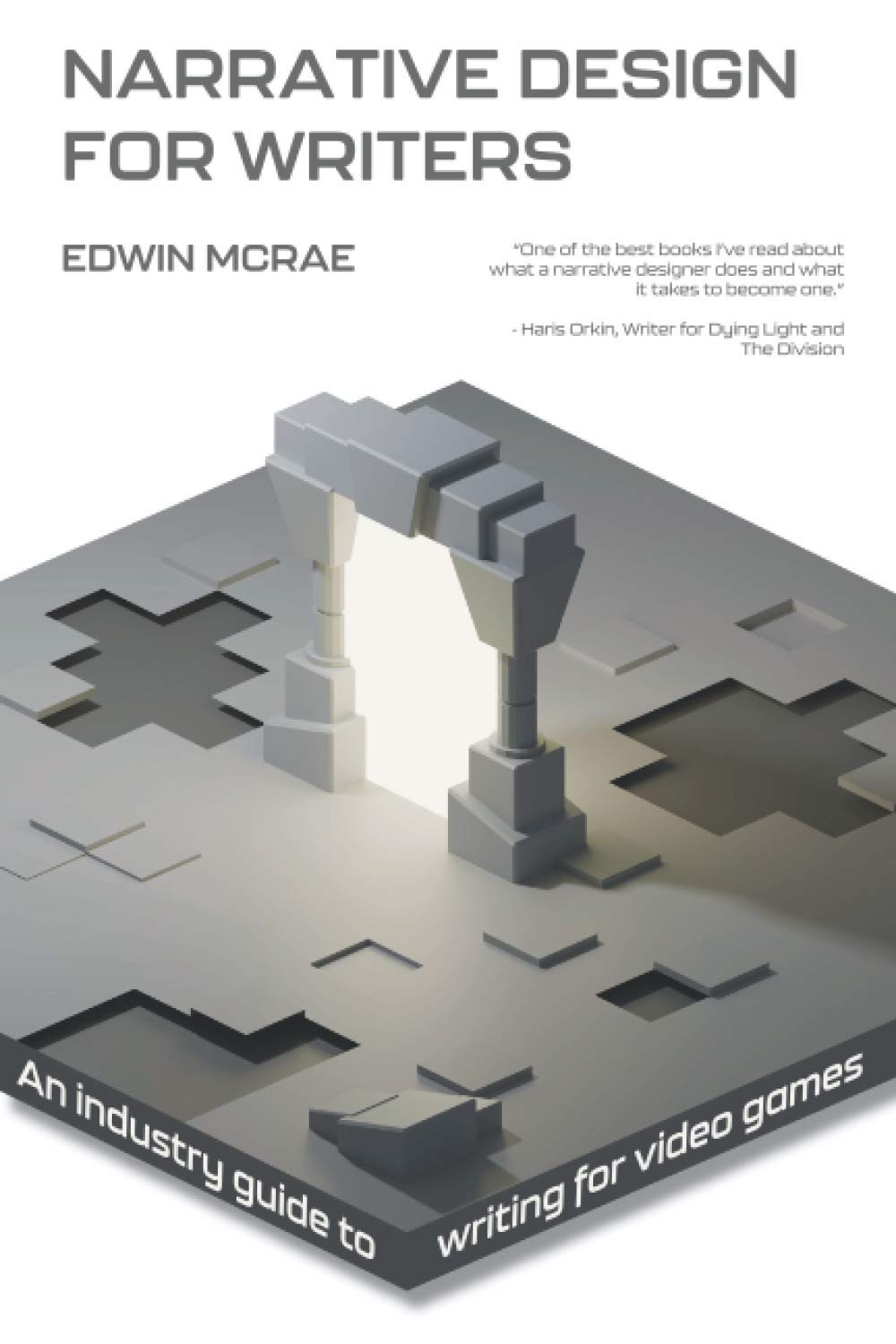 Narrative Design for Writers: An industry guide to writing for video games Computer Science