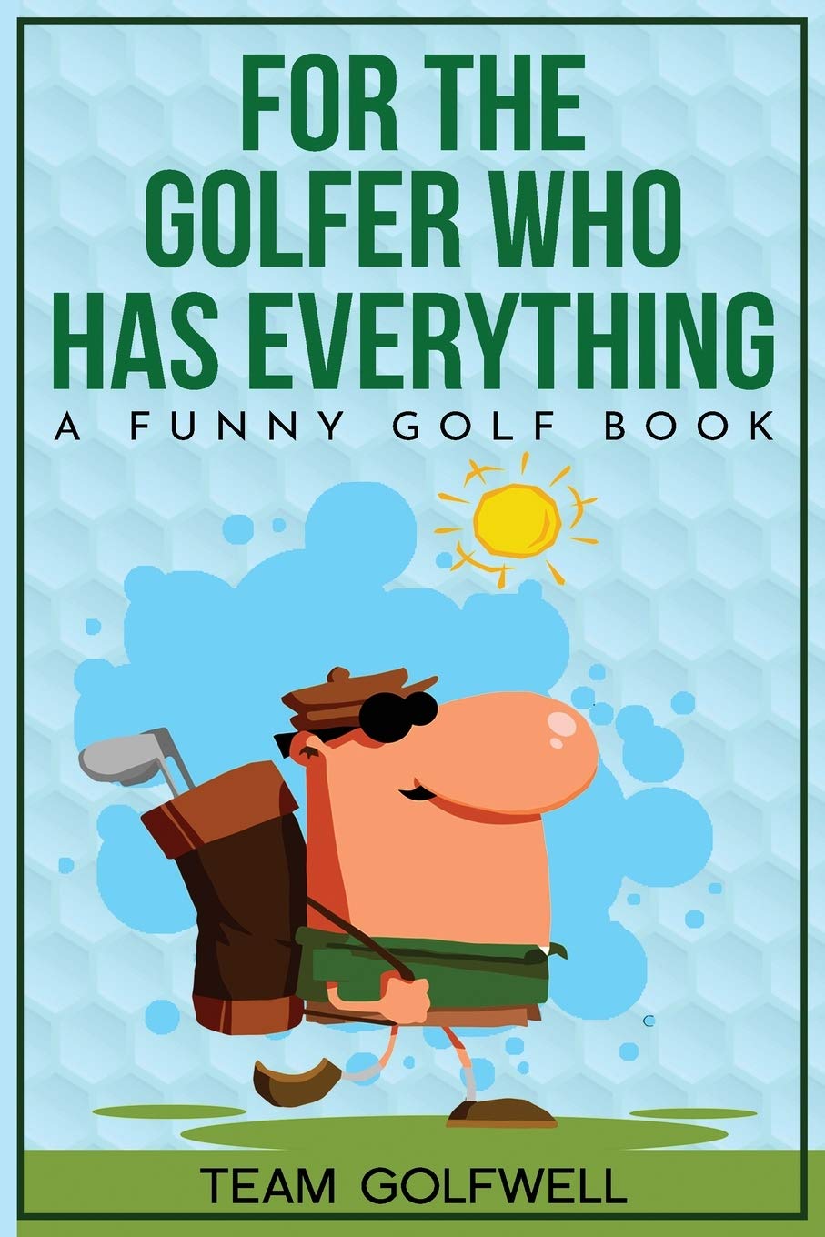 For the Golfer Who Has Everything: A Funny Golf Book (For People Who Have Everything, Band 1) Leisure, Home & Garden