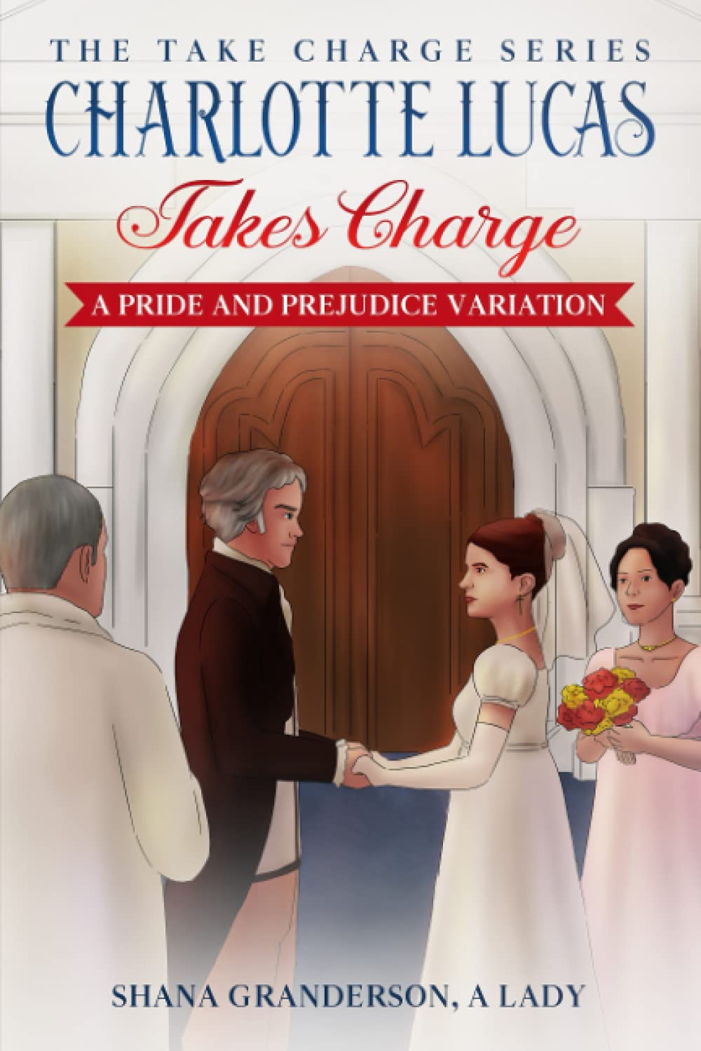 Charlotte Lucas Takes Charge - Book 1 of the Take Charge series: A Pride and Prejudice Variation Historical Fiction
