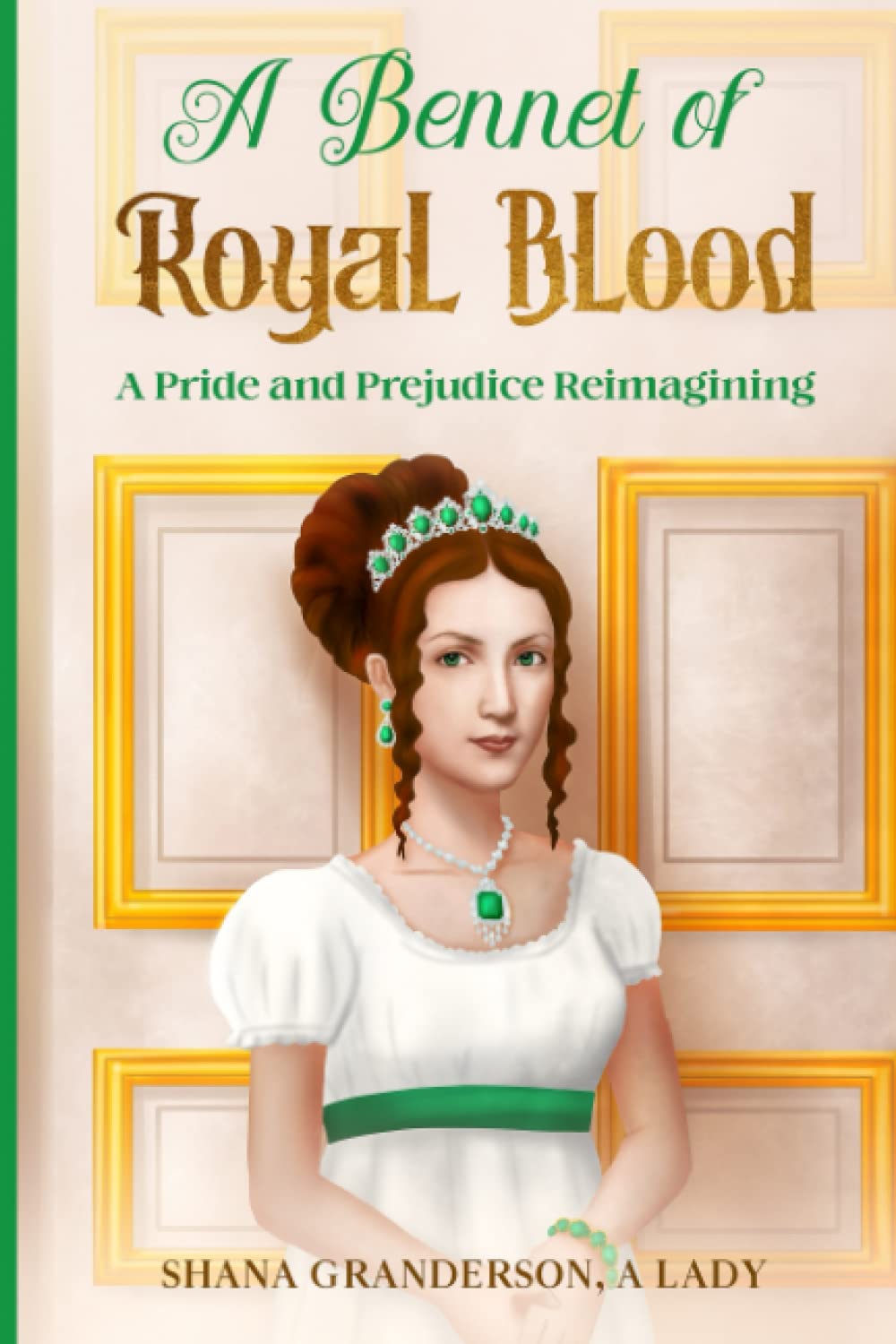A Bennet of Royal Blood: A Pride and Prejudice Reimagining Historical Fiction